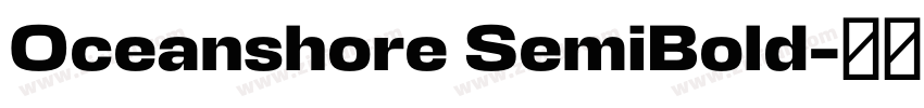Oceanshore SemiBold字体转换 Oceanshore SemiBold字体转换